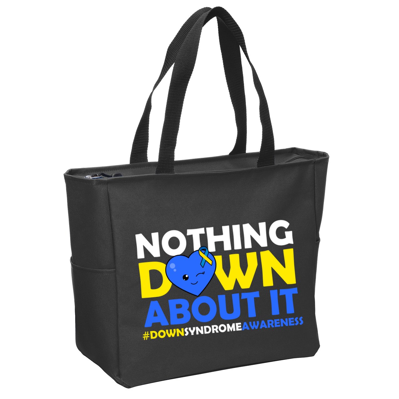 Nothing Down About It Down Syndrome Awareness Zip Tote Bag