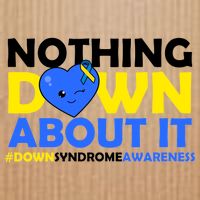 Nothing Down About It Down Syndrome Awareness Poster