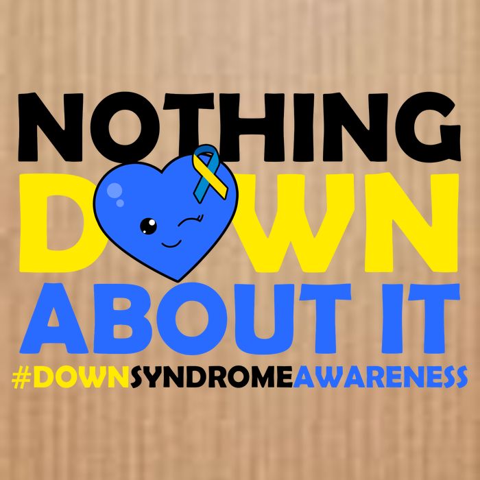 Nothing Down About It Down Syndrome Awareness Poster