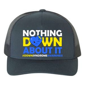 Nothing Down About It Down Syndrome Awareness Yupoong Adult 5-Panel Trucker Hat