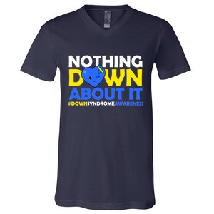 Nothing Down About It Down Syndrome Awareness V-Neck T-Shirt