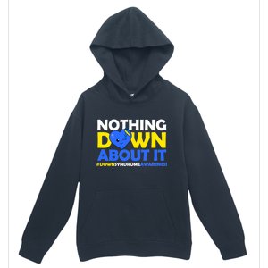 Nothing Down About It Down Syndrome Awareness Urban Pullover Hoodie