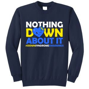 Nothing Down About It Down Syndrome Awareness Tall Sweatshirt