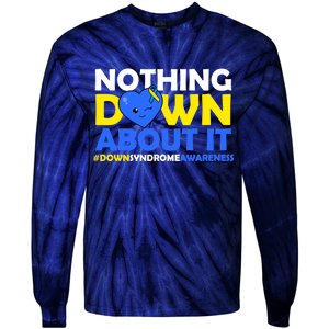 Nothing Down About It Down Syndrome Awareness Tie-Dye Long Sleeve Shirt