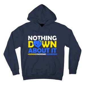 Nothing Down About It Down Syndrome Awareness Tall Hoodie