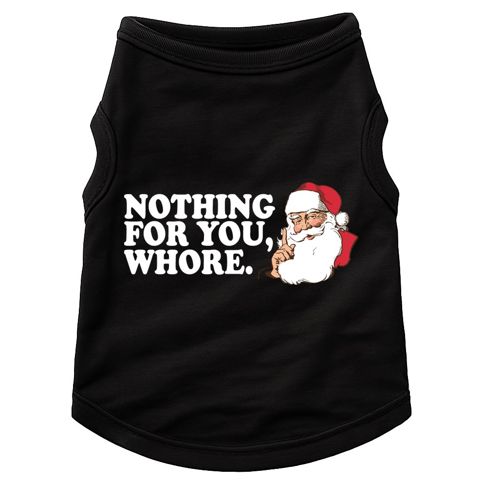 Nothing For You Whore X-Mas Naughty Santa Doggie Tank
