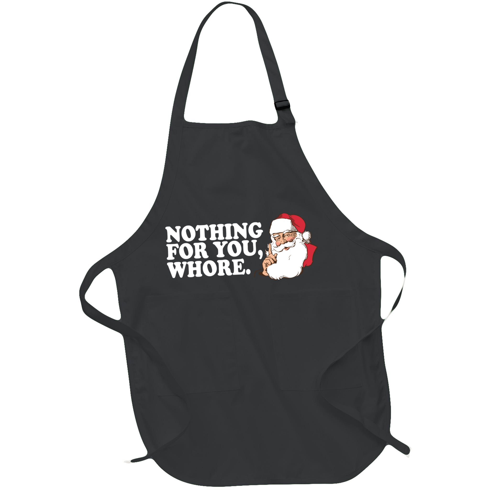 Nothing For You Whore X-Mas Naughty Santa Apron