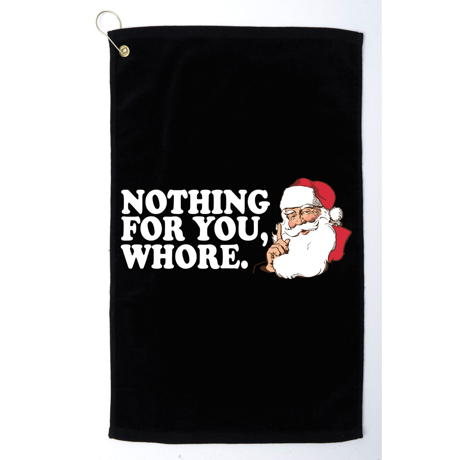 Nothing For You Whore X-Mas Naughty Santa Golf Towel