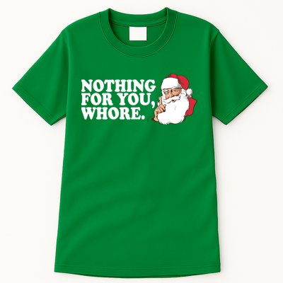 Nothing For You Whore X-Mas Naughty Santa Tall T-Shirt