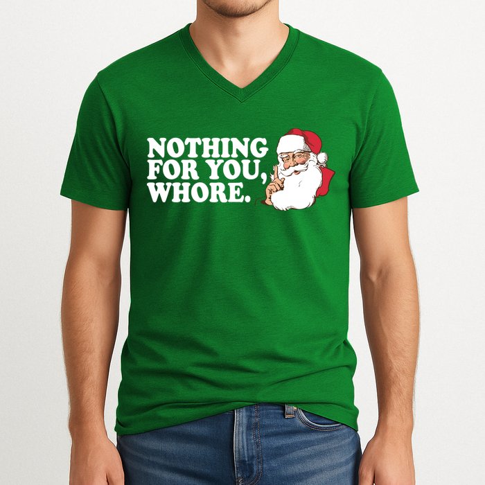 Nothing For You Whore X-Mas Naughty Santa V-Neck T-Shirt