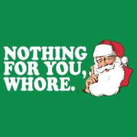 Nothing For You Whore X-Mas Naughty Santa V-Neck T-Shirt