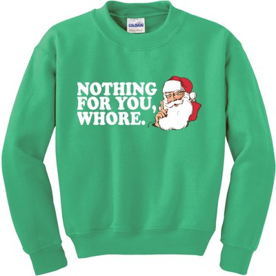 Nothing For You Whore X-Mas Naughty Santa Kids Sweatshirt