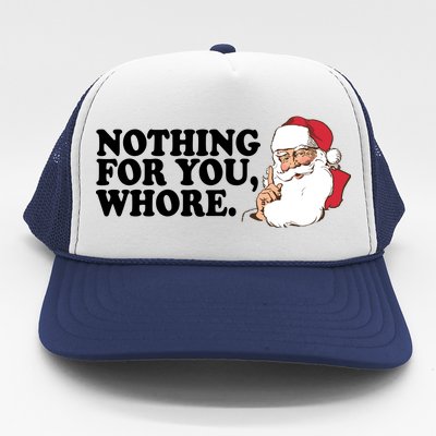 Nothing For You Whore X-Mas Naughty Santa Trucker Hat