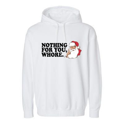 Nothing For You Whore X-Mas Naughty Santa Garment-Dyed Fleece Hoodie