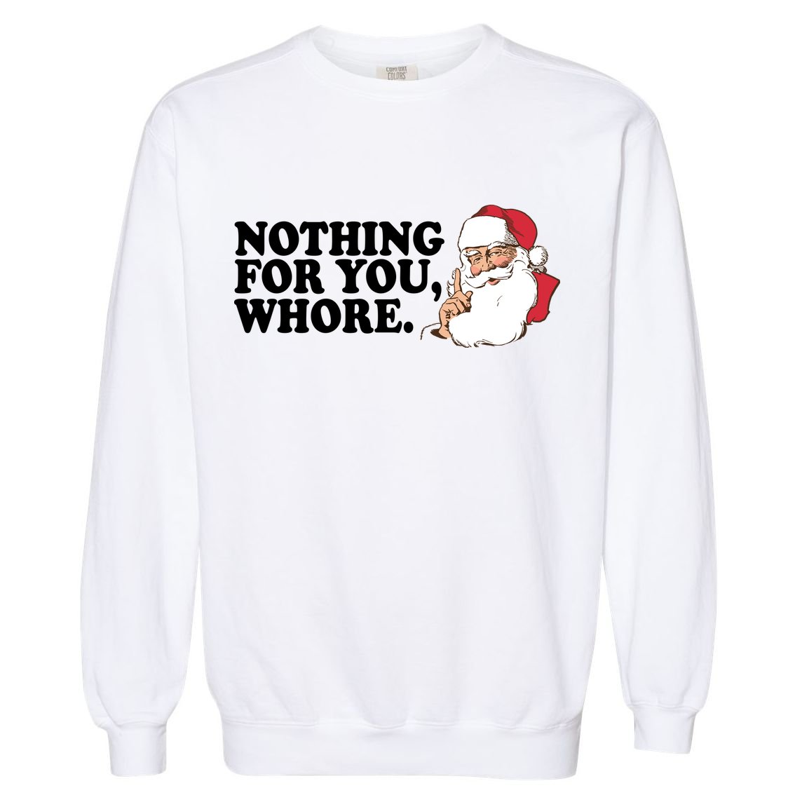 Nothing For You Whore X-Mas Naughty Santa Garment-Dyed Sweatshirt