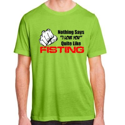 Nothing Says I Love You Quite Like Fisting Adult ChromaSoft Performance T-Shirt