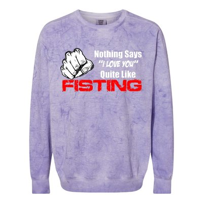 Nothing Says I Love You Quite Like Fisting Colorblast Crewneck Sweatshirt