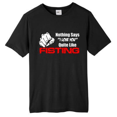 Nothing Says I Love You Quite Like Fisting Tall Fusion ChromaSoft Performance T-Shirt