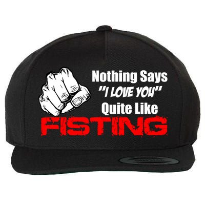 Nothing Says I Love You Quite Like Fisting Wool Snapback Cap