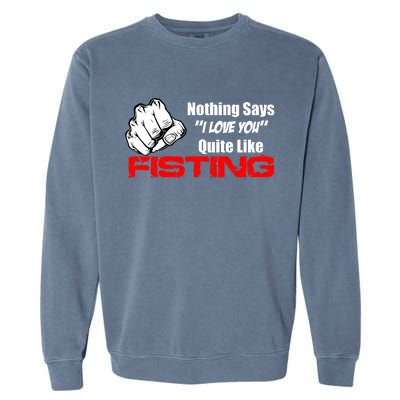 Nothing Says I Love You Quite Like Fisting Garment-Dyed Sweatshirt