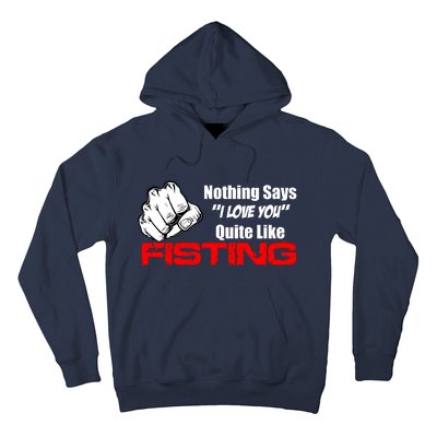 Nothing Says I Love You Quite Like Fisting Hoodie