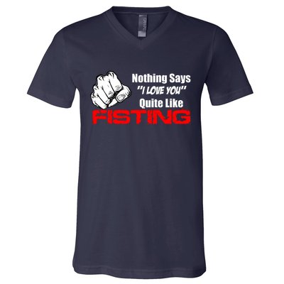 Nothing Says I Love You Quite Like Fisting V-Neck T-Shirt