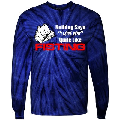 Nothing Says I Love You Quite Like Fisting Tie-Dye Long Sleeve Shirt