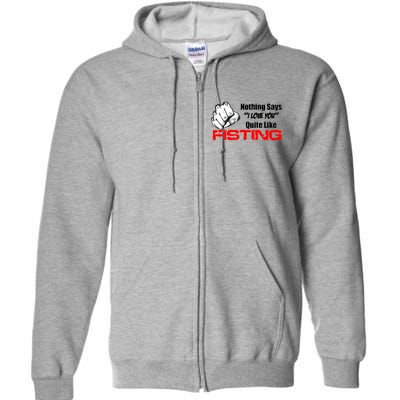 Nothing Says I Love You Quite Like Fisting Full Zip Hoodie