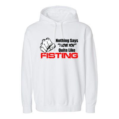 Nothing Says I Love You Quite Like Fisting Garment-Dyed Fleece Hoodie