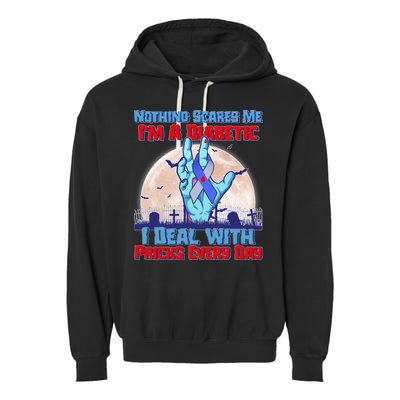 Nothing Scares Me I'm A Diabetic I Deal With Pricks Every Day Garment-Dyed Fleece Hoodie