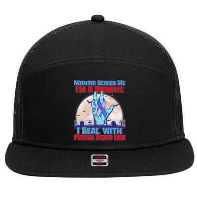 Nothing Scares Me I'm A Diabetic I Deal With Pricks Every Day 7 Panel Mesh Trucker Snapback Hat