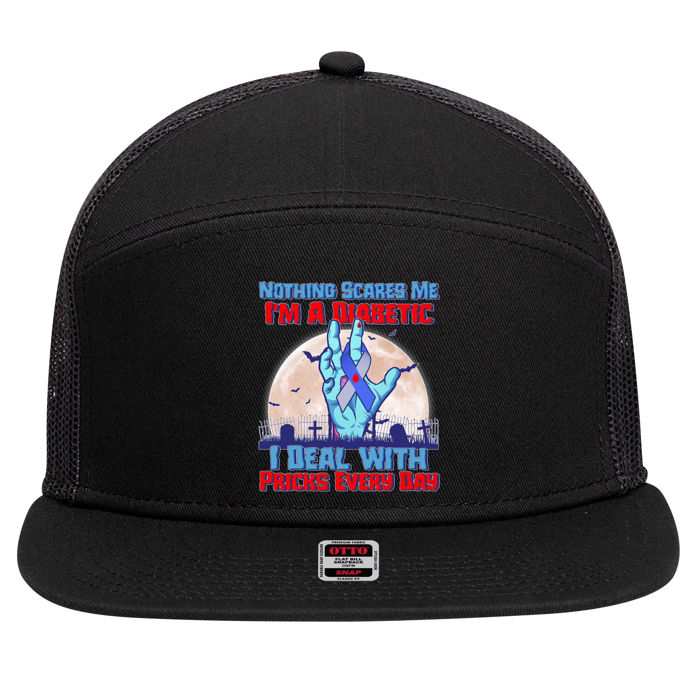 Nothing Scares Me I'm A Diabetic I Deal With Pricks Every Day 7 Panel Mesh Trucker Snapback Hat