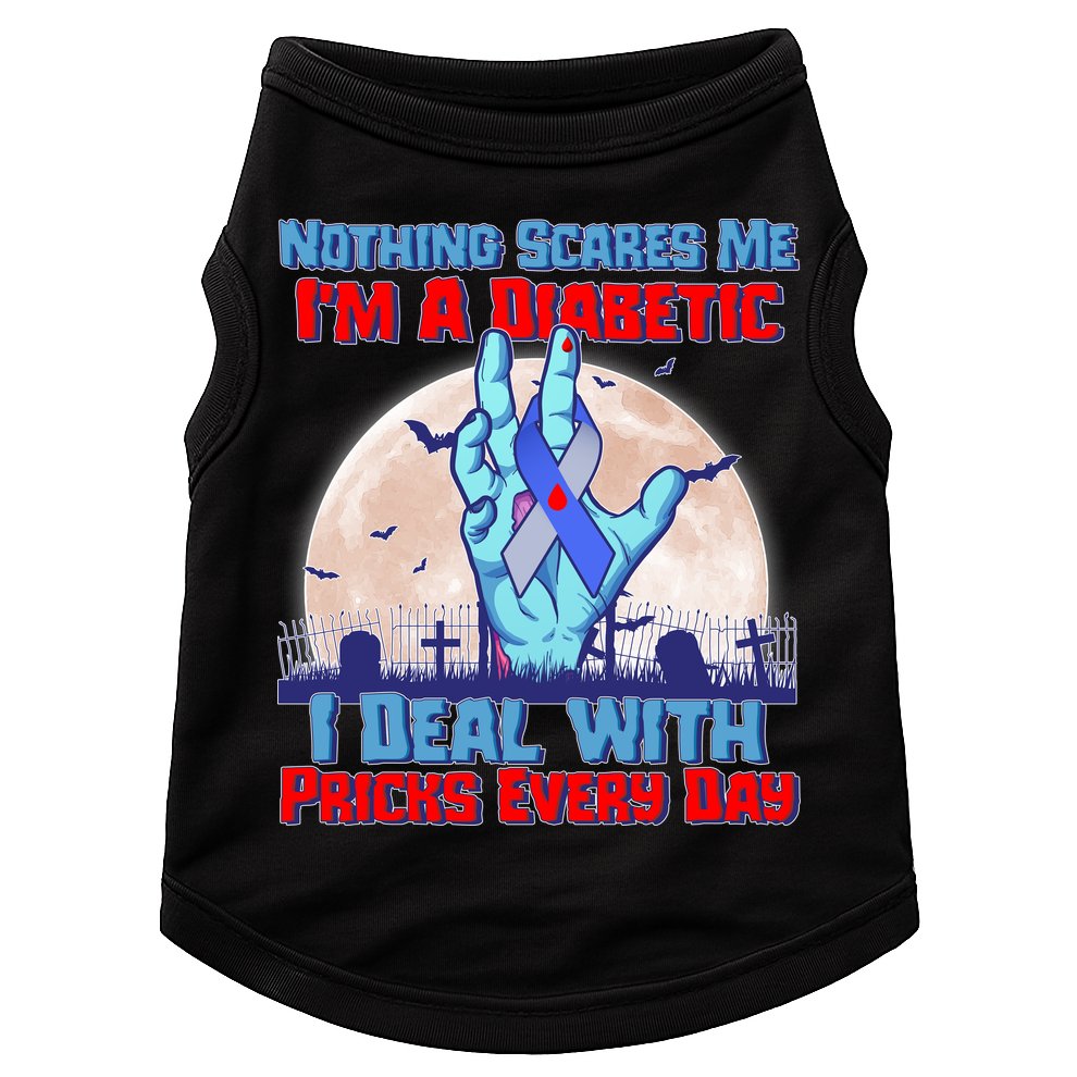 Nothing Scares Me I'm A Diabetic I Deal With Pricks Every Day Doggie Tank