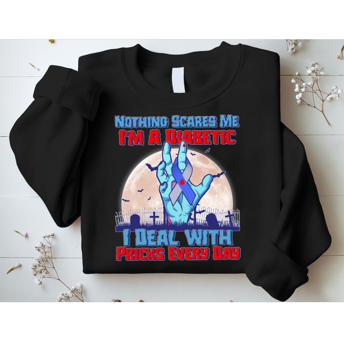 Nothing Scares Me I'm A Diabetic I Deal With Pricks Every Day Sweatshirt
