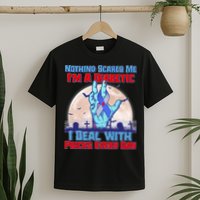 Nothing Scares Me I'm A Diabetic I Deal With Pricks Every Day T-Shirt