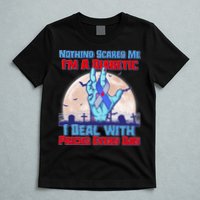 Nothing Scares Me I'm A Diabetic I Deal With Pricks Every Day T-Shirt