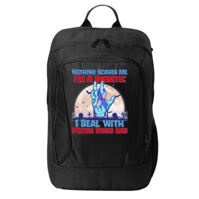 Nothing Scares Me I'm A Diabetic I Deal With Pricks Every Day City Backpack