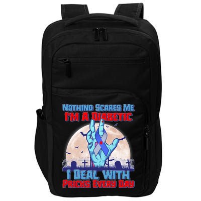 Nothing Scares Me I'm A Diabetic I Deal With Pricks Every Day Impact Tech Backpack