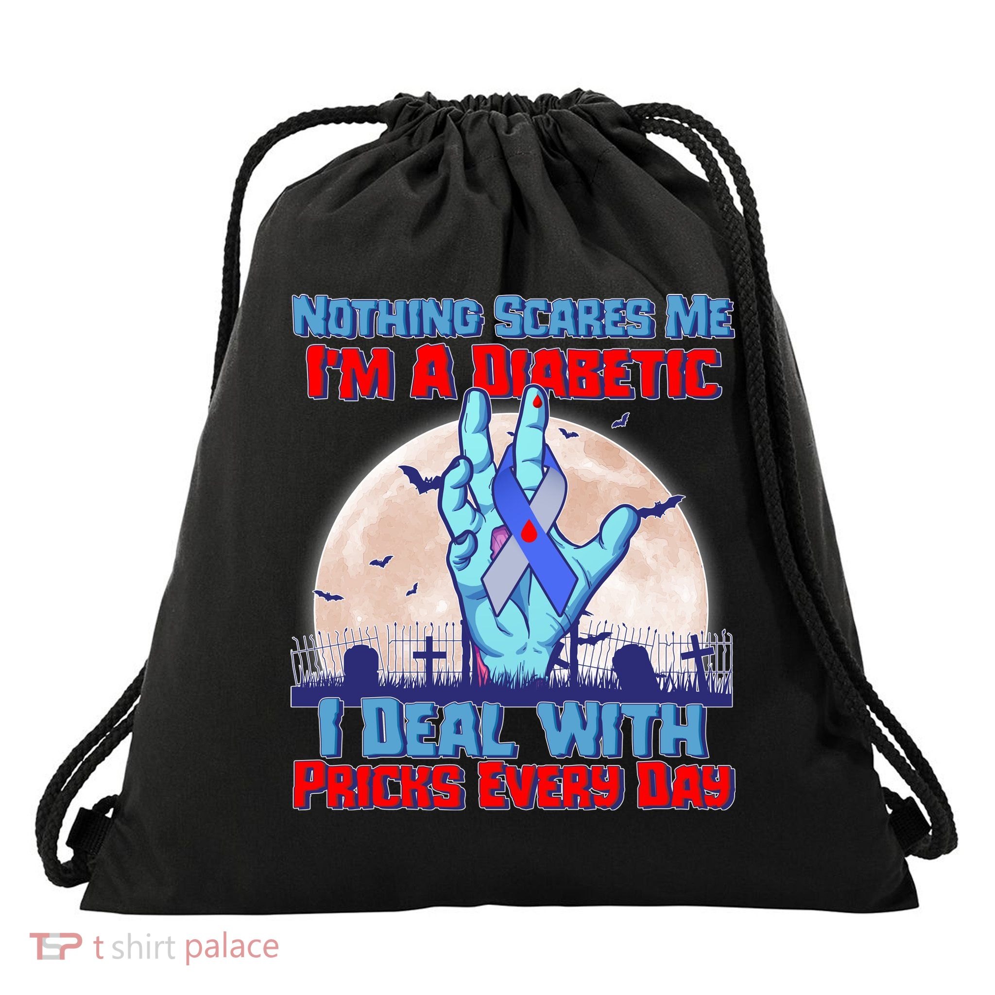 Nothing Scares Me I'm A Diabetic I Deal With Pricks Every Day Drawstring Bag