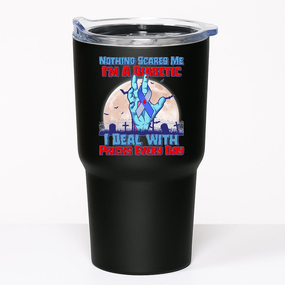 Nothing Scares Me I'm A Diabetic I Deal With Pricks Every Day Tumbler