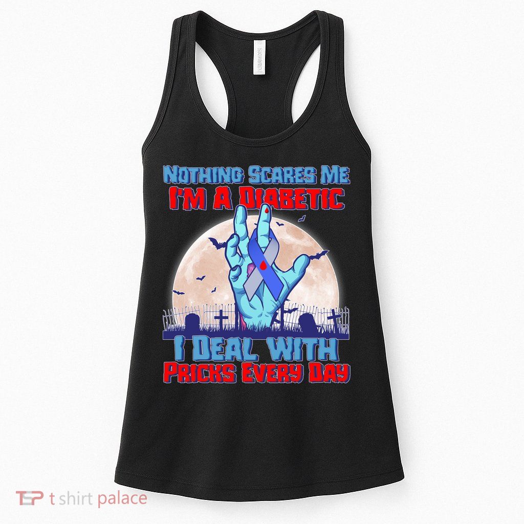 Nothing Scares Me I'm A Diabetic I Deal With Pricks Every Day Womens Tank Top