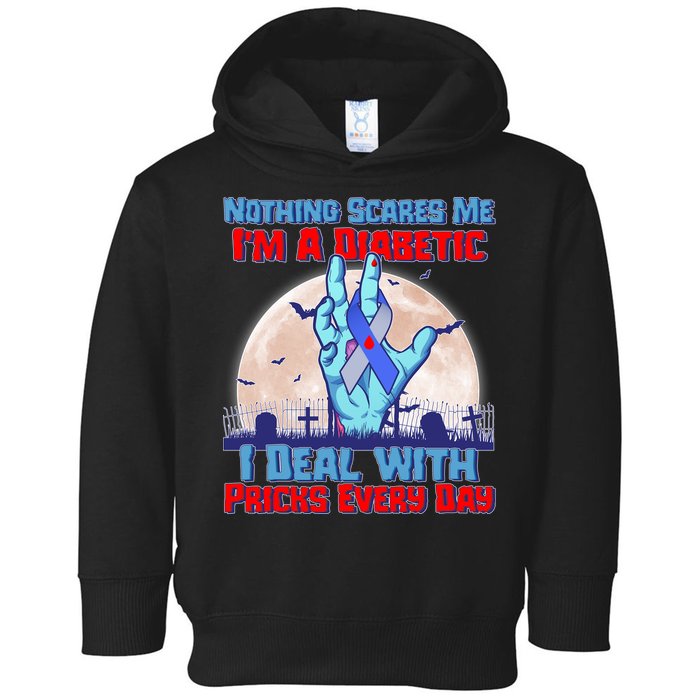 Nothing Scares Me I'm A Diabetic I Deal With Pricks Every Day Toddler Hoodie