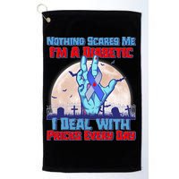 Nothing Scares Me I'm A Diabetic I Deal With Pricks Every Day Golf Towel