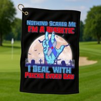 Nothing Scares Me I'm A Diabetic I Deal With Pricks Every Day Golf Towel