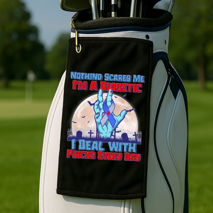 Nothing Scares Me I'm A Diabetic I Deal With Pricks Every Day Golf Towel