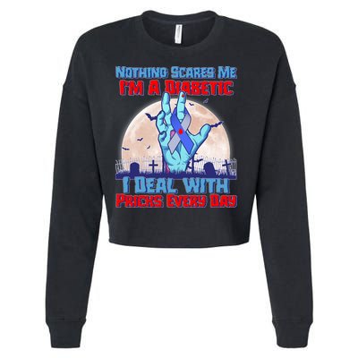 Nothing Scares Me I'm A Diabetic I Deal With Pricks Every Day Cropped Pullover Crew
