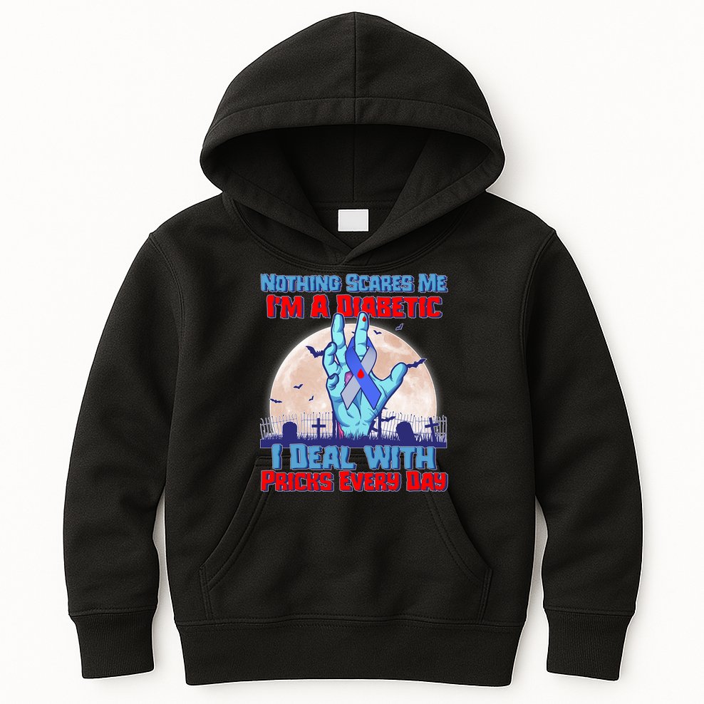 Nothing Scares Me I'm A Diabetic I Deal With Pricks Every Day Kids Hoodie