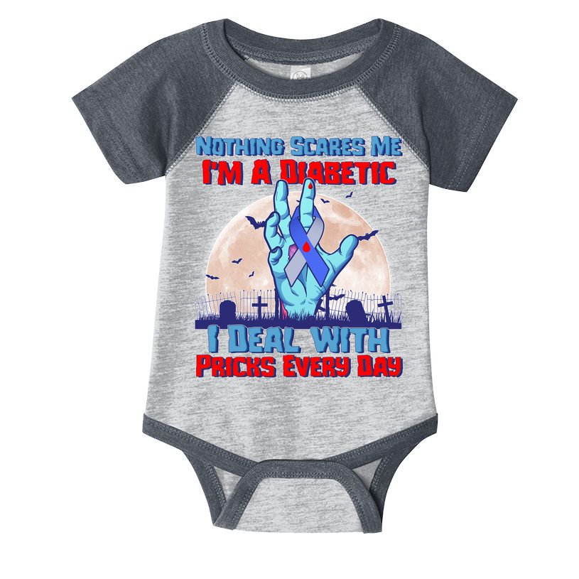 Nothing Scares Me I'm A Diabetic I Deal With Pricks Every Day Infant Baby Jersey Bodysuit