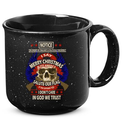Notice The Owner Of This Shirt Is Politically Incorrect 15oz Campfire Ceramic Mug