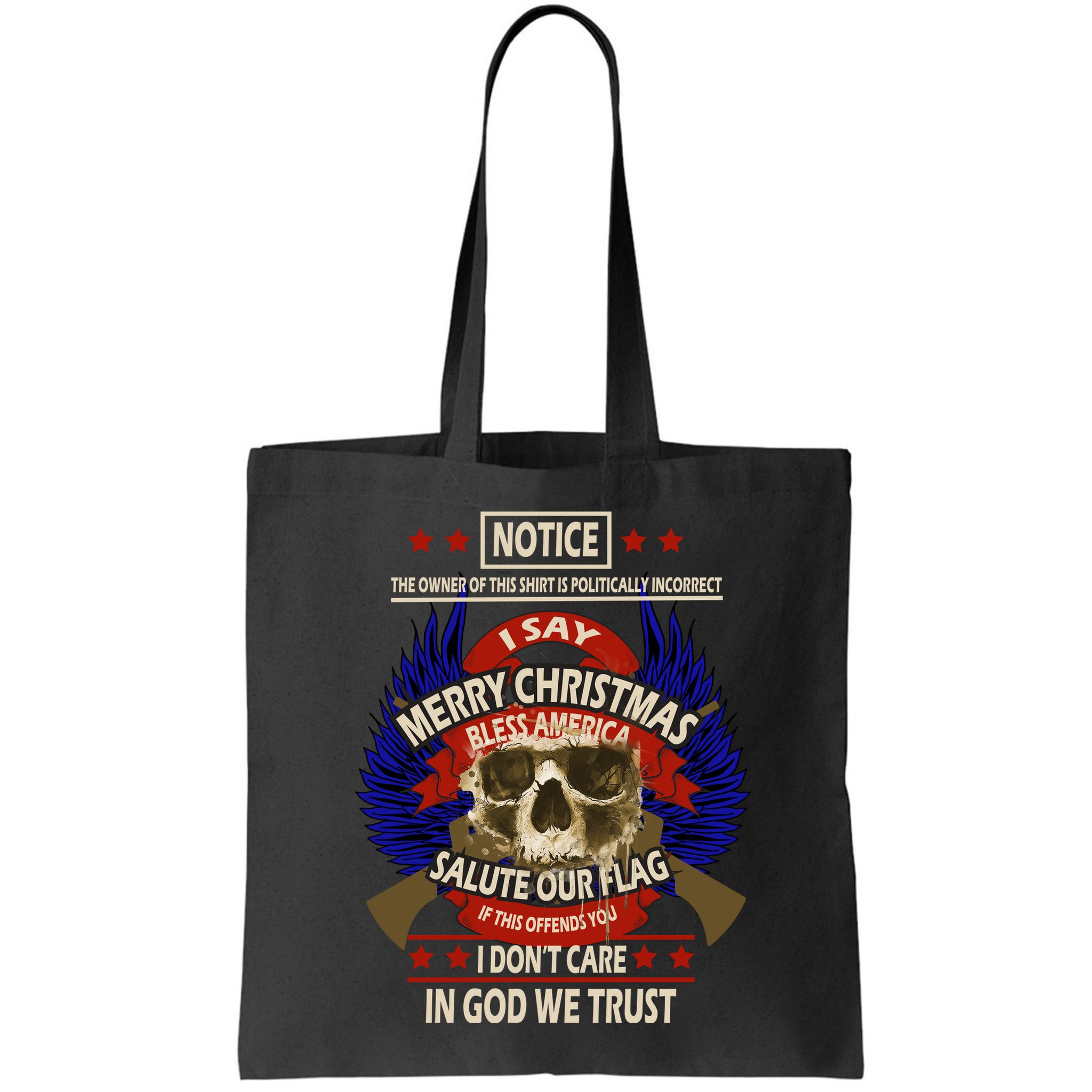 Notice The Owner Of This Shirt Is Politically Incorrect Bag